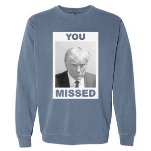 Trump You Missed 2024 Mugshot American Patriotic Garment-Dyed Sweatshirt