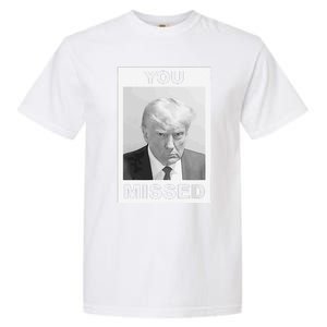 Trump You Missed 2024 Mugshot American Patriotic Garment-Dyed Heavyweight T-Shirt