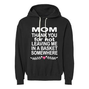 Thank You Mom Leaving In Basket Somewhere Gift Garment-Dyed Fleece Hoodie