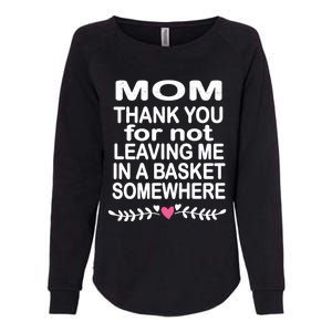 Thank You Mom Leaving In Basket Somewhere Gift Womens California Wash Sweatshirt