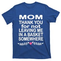 Thank You Mom Leaving In Basket Somewhere Gift T-Shirt