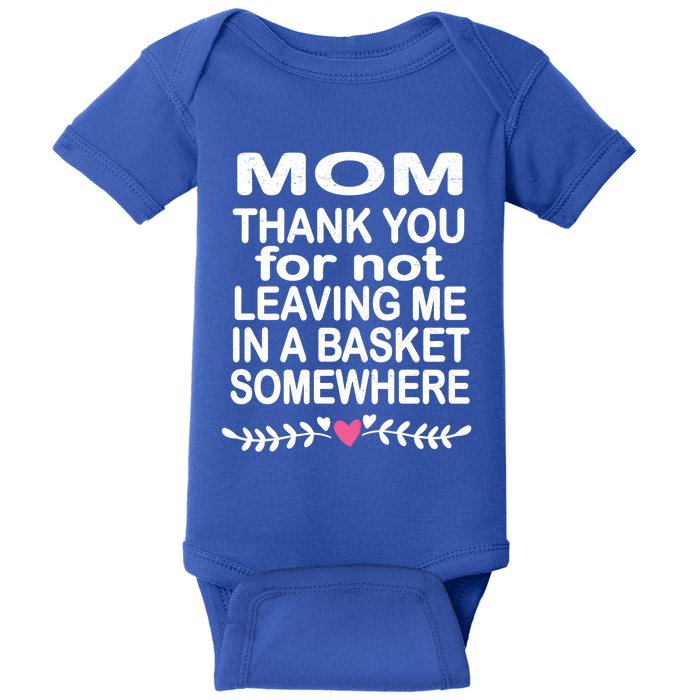 Thank You Mom Leaving In Basket Somewhere Gift Baby Bodysuit