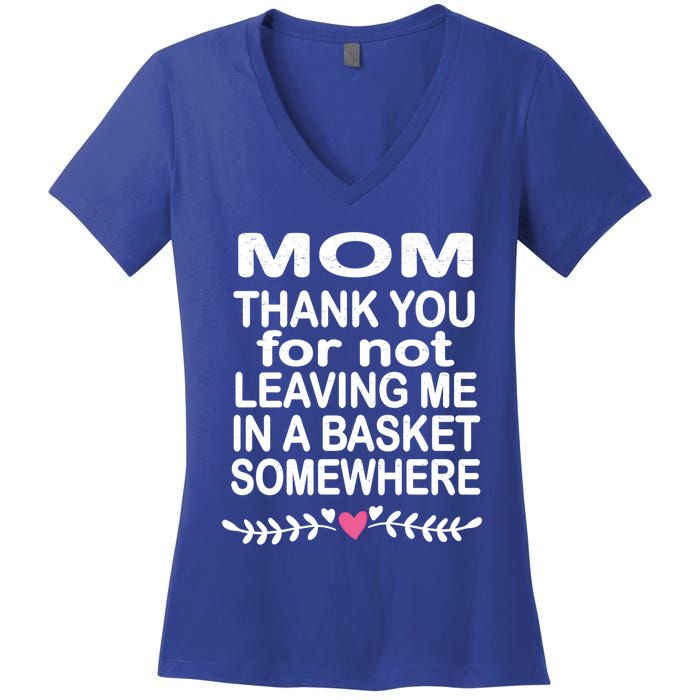 Thank You Mom Leaving In Basket Somewhere Gift Women's V-Neck T-Shirt