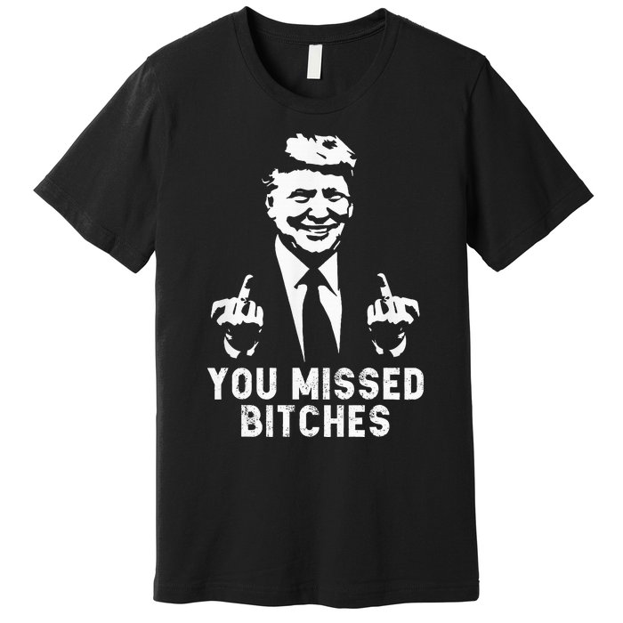 Trump You Missed Premium T-Shirt