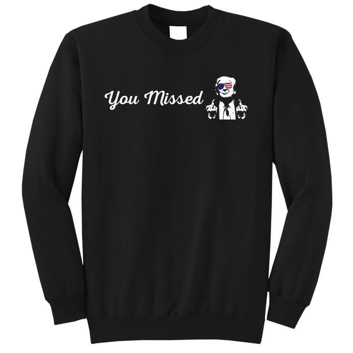 Trump You Missed Funny Trump 2024 Sweatshirt