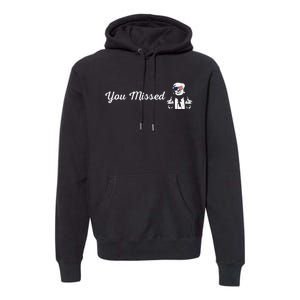 Trump You Missed Funny Trump 2024 Premium Hoodie