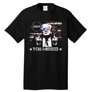 Trump You Missed Funny Trump 2024 Tall T-Shirt