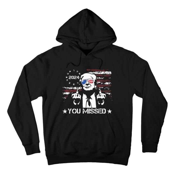 Trump You Missed Funny Trump 2024 Tall Hoodie