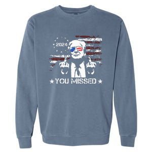 Trump You Missed Funny Trump 2024 Garment-Dyed Sweatshirt