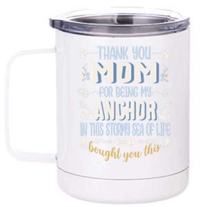 Thank You Mom For Being My Anchor Funny Mom For Mothers Day Gift 12 oz Stainless Steel Tumbler Cup