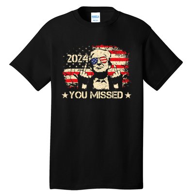 Trump You Missed Funny Trump 2024 Design Tall T-Shirt