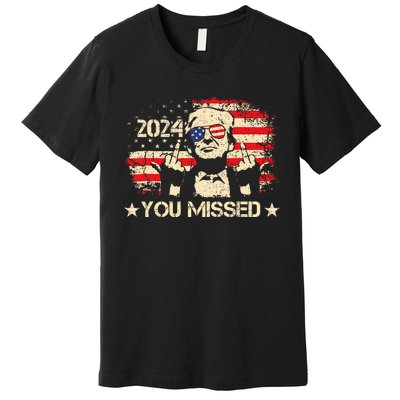 Trump You Missed Funny Trump 2024 Design Premium T-Shirt