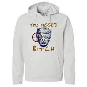 Trump You Missed Bitch Trump Shootting Target Performance Fleece Hoodie