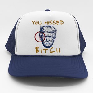 Trump You Missed Bitch Trump Shootting Target Trucker Hat