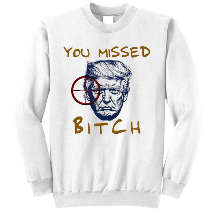 Trump You Missed Bitch Trump Shootting Target Sweatshirt