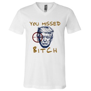 Trump You Missed Bitch Trump Shootting Target V-Neck T-Shirt