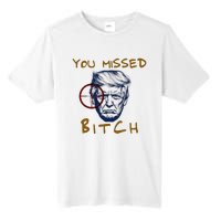 Trump You Missed Bitch Trump Shootting Target Tall Fusion ChromaSoft Performance T-Shirt