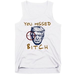 Trump You Missed Bitch Trump Shootting Target Tank Top