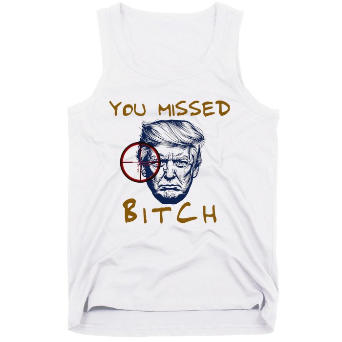 Trump You Missed Bitch Trump Shootting Target Tank Top