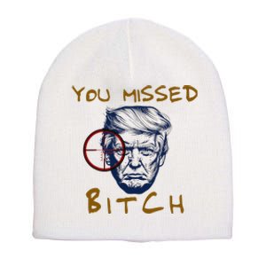 Trump You Missed Bitch Trump Shootting Target Short Acrylic Beanie