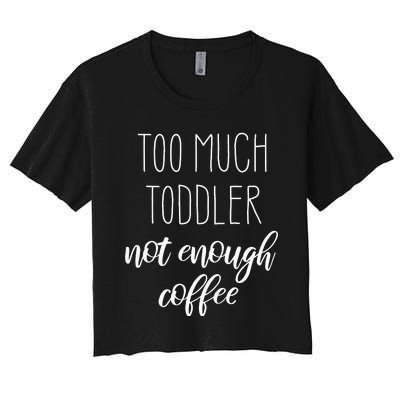 Tired Young Mom Too Much Not Enough Coffee Women's Crop Top Tee