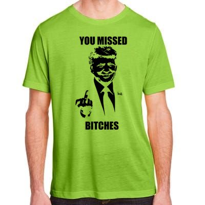 Trump You Missed Bitches Great Gift Adult ChromaSoft Performance T-Shirt