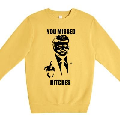 Trump You Missed Bitches Great Gift Premium Crewneck Sweatshirt