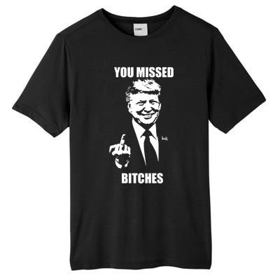 Trump You Missed Bitches Great Gift Tall Fusion ChromaSoft Performance T-Shirt