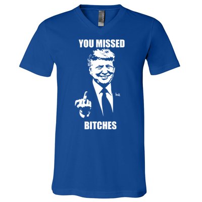 Trump You Missed Bitches Great Gift V-Neck T-Shirt