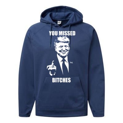 Trump You Missed Bitches Great Gift Performance Fleece Hoodie