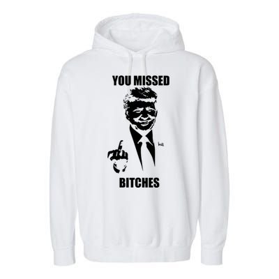 Trump You Missed Bitches Great Gift Garment-Dyed Fleece Hoodie