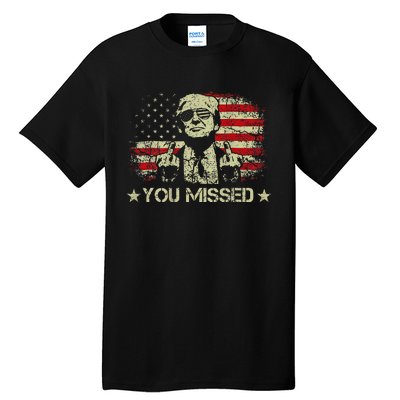 Trump You Missed Funny Trump 2024 Tall T-Shirt