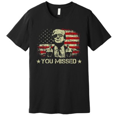 Trump You Missed Funny Trump 2024 Premium T-Shirt