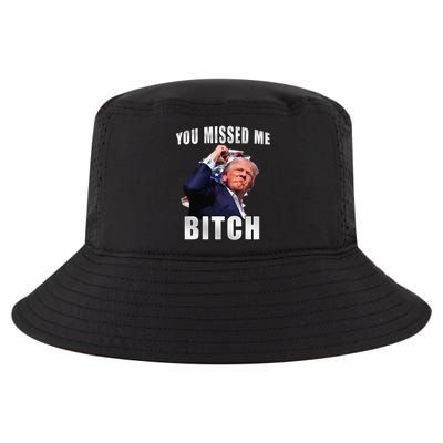 Trump You Missed Me Bitch Trump Shot Trump Supporters Cool Comfort Performance Bucket Hat