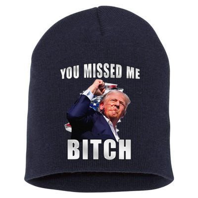 Trump You Missed Me Bitch Trump Shot Trump Supporters Short Acrylic Beanie