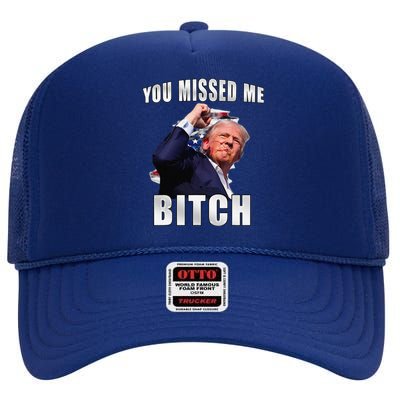 Trump You Missed Me Bitch Trump Shot Trump Supporters High Crown Mesh Back Trucker Hat