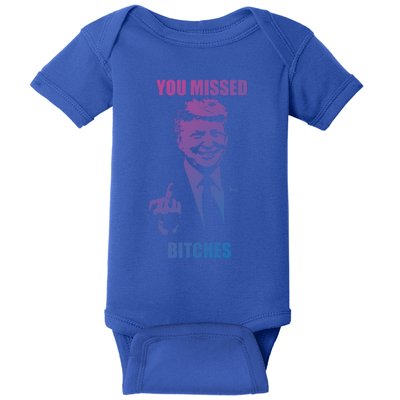 Trump You Missed Bitches Gift Baby Bodysuit