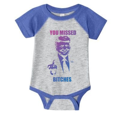 Trump You Missed Bitches Gift Infant Baby Jersey Bodysuit