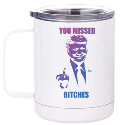 Trump You Missed Bitches Gift 12 oz Stainless Steel Tumbler Cup