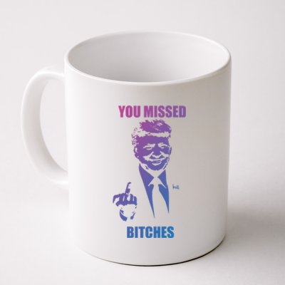 Trump You Missed Bitches Gift Coffee Mug