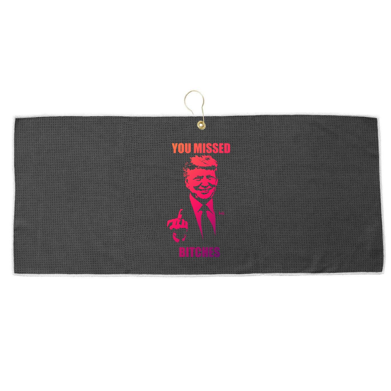 Trump You Missed Bitches Gift Large Microfiber Waffle Golf Towel