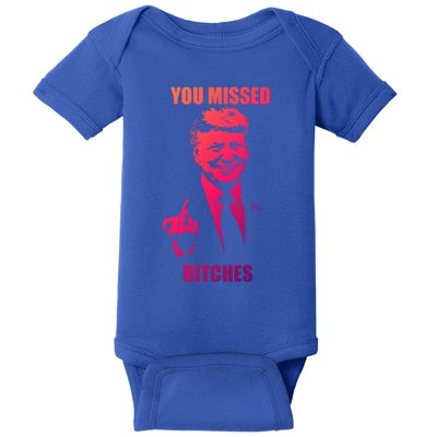 Trump You Missed Bitches Gift Baby Bodysuit