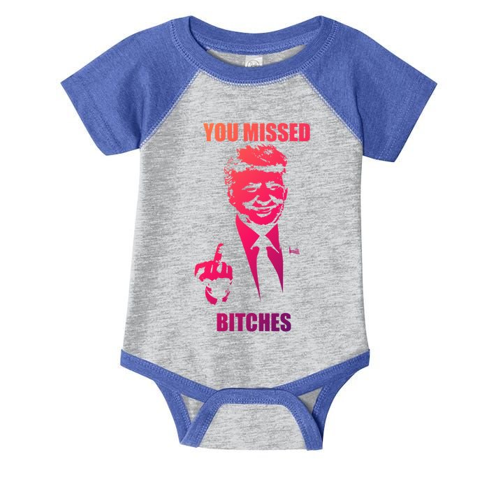 Trump You Missed Bitches Gift Infant Baby Jersey Bodysuit