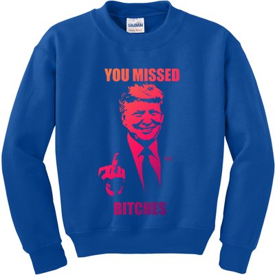 Trump You Missed Bitches Gift Kids Sweatshirt