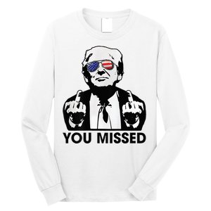 Trump You Missed Funny Trump 2024 Long Sleeve Shirt