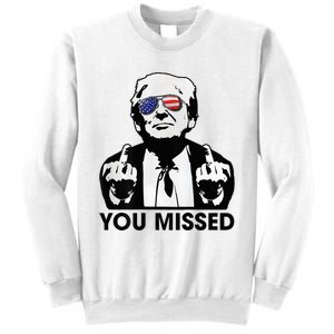 Trump You Missed Funny Trump 2024 Sweatshirt