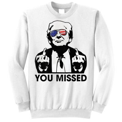 Trump You Missed Funny Trump 2024 Sweatshirt