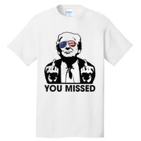 Trump You Missed Funny Trump 2024 Tall T-Shirt