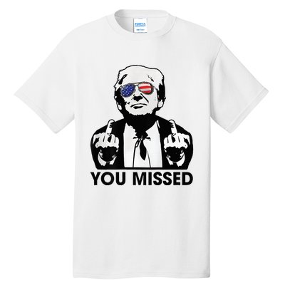 Trump You Missed Funny Trump 2024 Tall T-Shirt