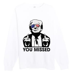 Trump You Missed Funny Trump 2024 Premium Crewneck Sweatshirt